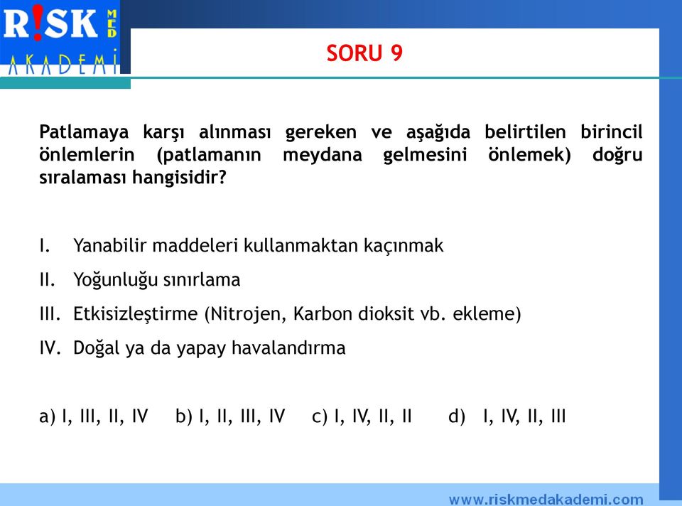 Yanabilir maddeleri kullanmaktan kaçınmak II. Yoğunluğu sınırlama III.