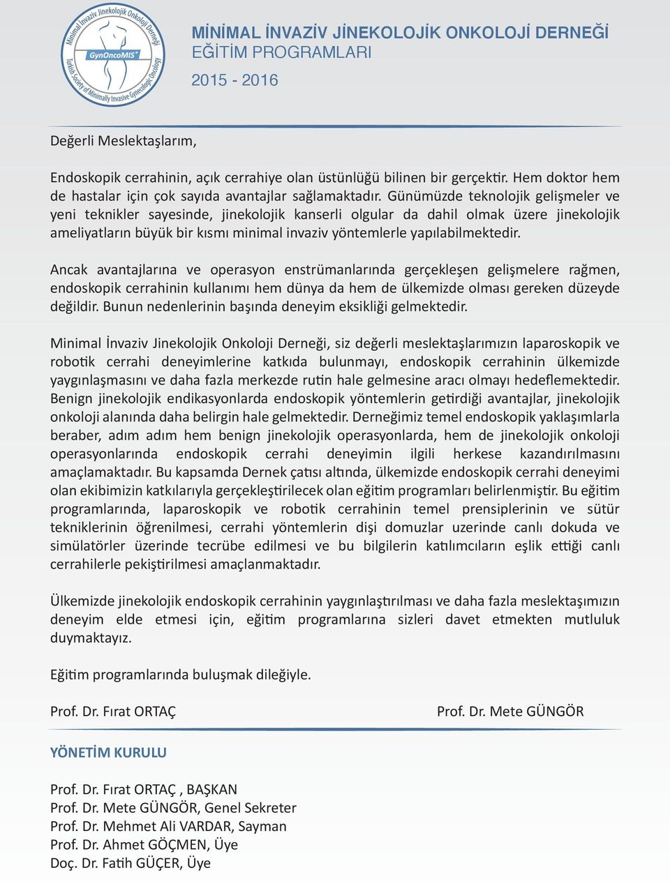 Ancak avantajlarına ve operasyon enstrümanlarında gerçekleşen gelişmelere rağmen, endoskopik cerrahinin kullanımı hem dünya da hem de ülkemizde olması gereken düzeyde değildir.