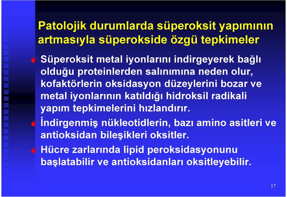 iyonlarının katıldığı hidroksil radikali yapım tepkimelerini hızlandırır.