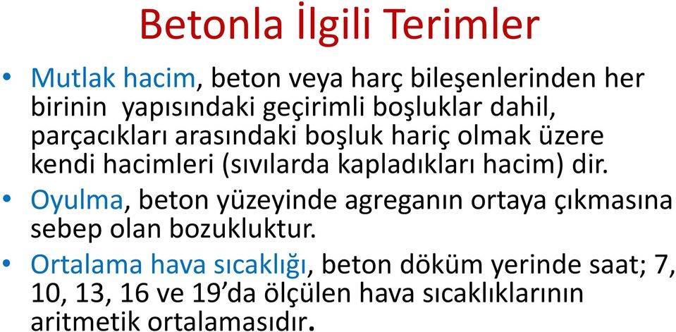 hacim) dir. Oyulma, beton yüzeyinde agreganın ortaya çıkmasına sebep olan bozukluktur.