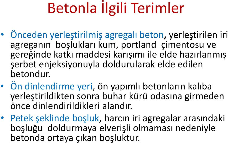 Ön dinlendirme yeri, ön yapımlı betonların kalıba yerleştirildikten sonra buhar kürü odasına girmeden önce dinlendirildikleri