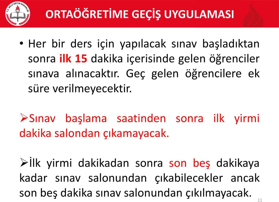 Sınav başlama saatinden sonra ilk yirmi dakika salondan çıkamayacak.