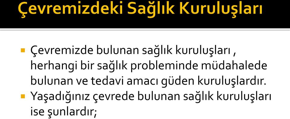 bulunan ve tedavi amacı güden kuruluşlardır.