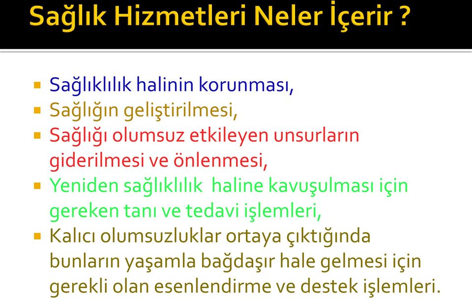 gereken tanı ve tedavi işlemleri, Kalıcı olumsuzluklar ortaya çıktığında bunların