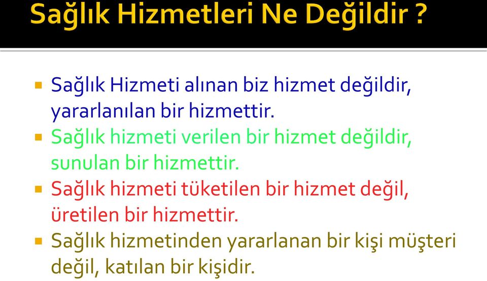 Sağlık hizmeti tüketilen bir hizmet değil, üretilen bir hizmettir.