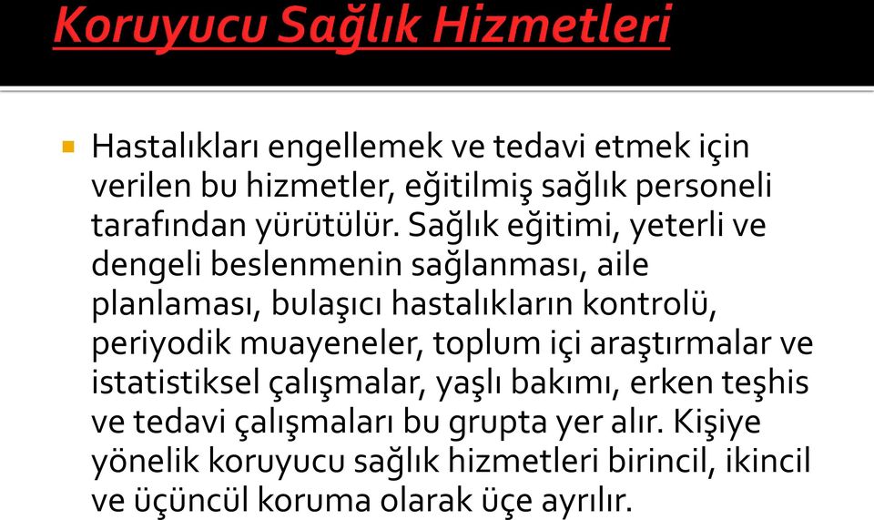 periyodik muayeneler, toplum içi araştırmalar ve istatistiksel çalışmalar, yaşlı bakımı, erken teşhis ve tedavi