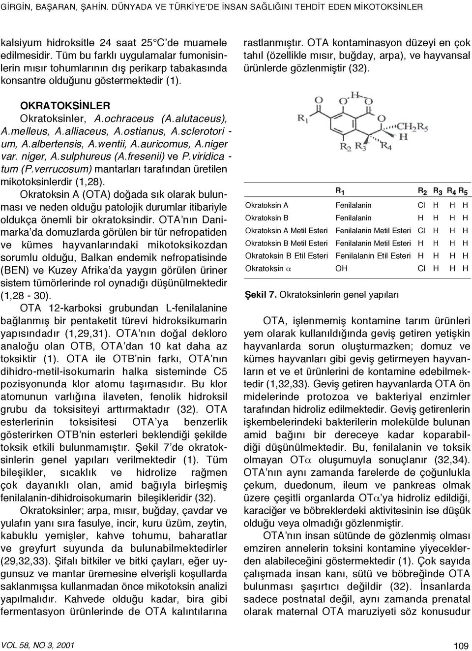 viridica - tum (P.verrucosum) mantarları tarafından üretilen mikotoksinlerdir (1,28).
