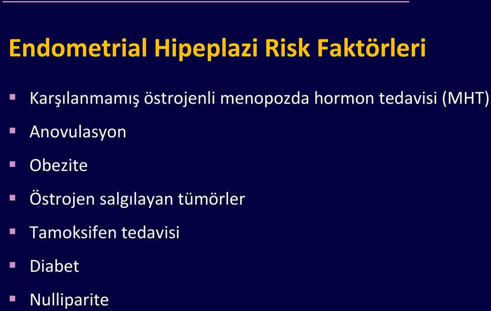 tedavisi (MHT) Anovulasyon Obezite Östrojen