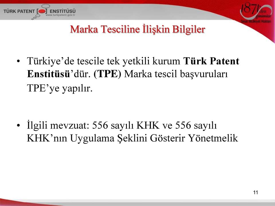 (TPE) Marka tescil başvuruları TPE ye yapılır.