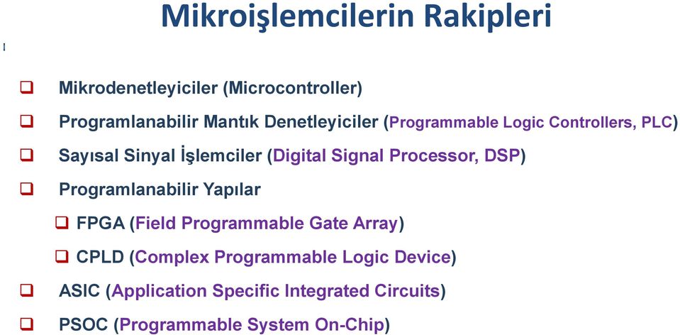 Processor, DSP) Programlanabilir Yapılar FPGA (Field Programmable Gate Array) CPLD (Complex