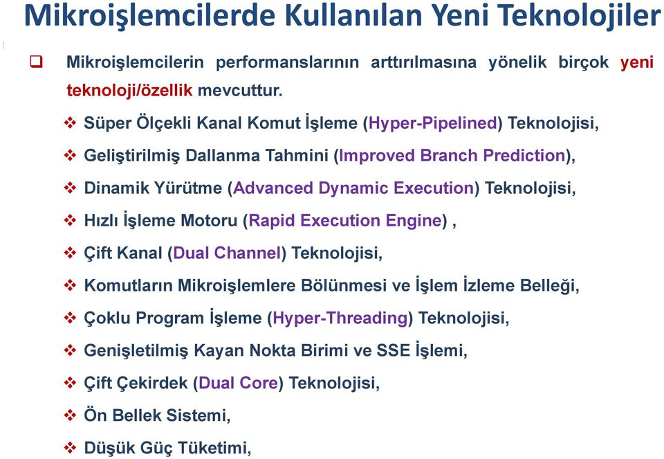 Execution) Teknolojisi, Hızlı İşleme Motoru (Rapid Execution Engine), Çift Kanal (Dual Channel) Teknolojisi, Komutların Mikroişlemlere Bölünmesi ve İşlem İzleme