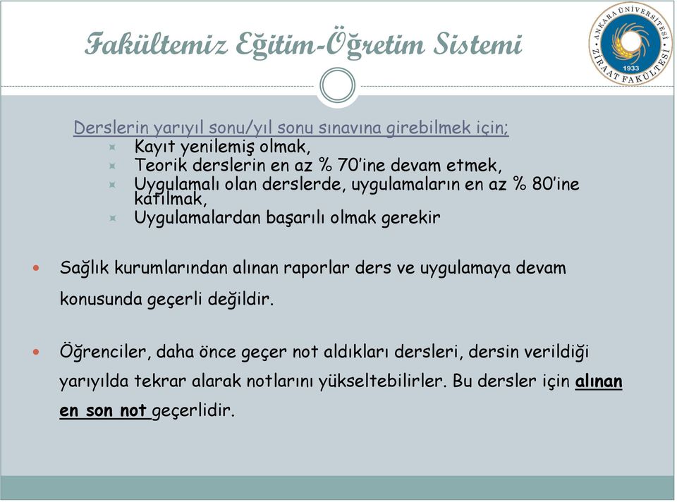 olmak gerekir Sağlık kurumlarından alınan raporlar ders ve uygulamaya devam konusunda geçerli değildir.