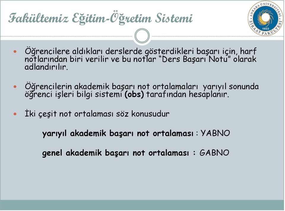 Öğrencilerin akademik başarı not ortalamaları yarıyıl sonunda öğrenci işleri bilgi sistemi (obs)