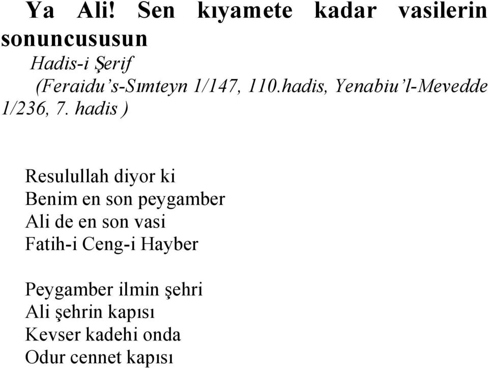 110.hadis, Yenabiu l-mevedde 1/236, 7.