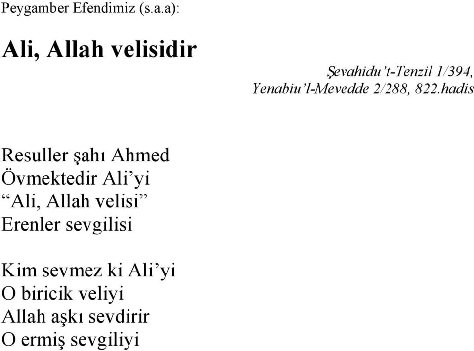 a): Ali, Allah velisidir Şevahidu t-tenzil 1/394, Yenabiu