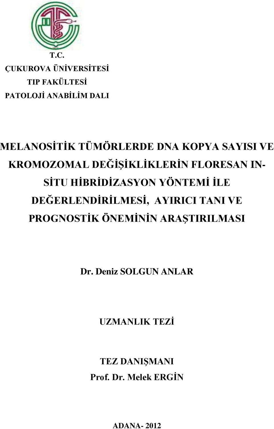 HİBRİDİZASYON YÖNTEMİ İLE DEĞERLENDİRİLMESİ, AYIRICI TANI VE PROGNOSTİK ÖNEMİNİN