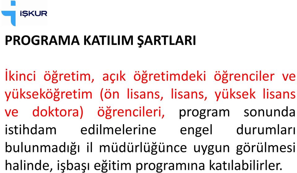 program sonunda istihdam edilmelerine engel durumları bulunmadığı il