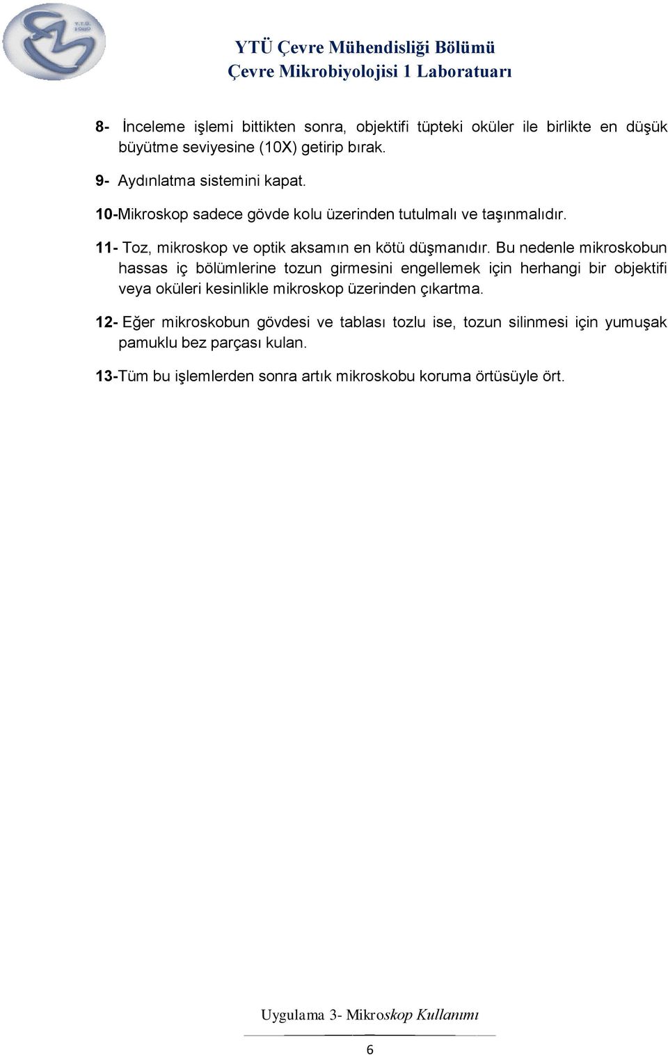 11- Toz, mikroskop ve optik aksamın en kötü düşmanıdır.