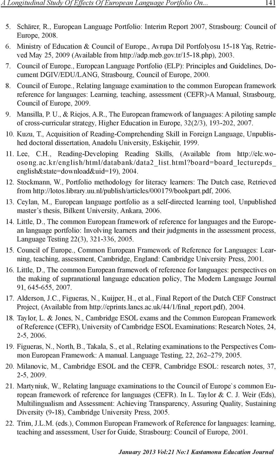8. Council of Europe., Relating language examination to the common European framework reference for languages: Learning, teaching, assessment (CEFR)-A Manual, Strasbourg, Council of Europe, 2009. 9.