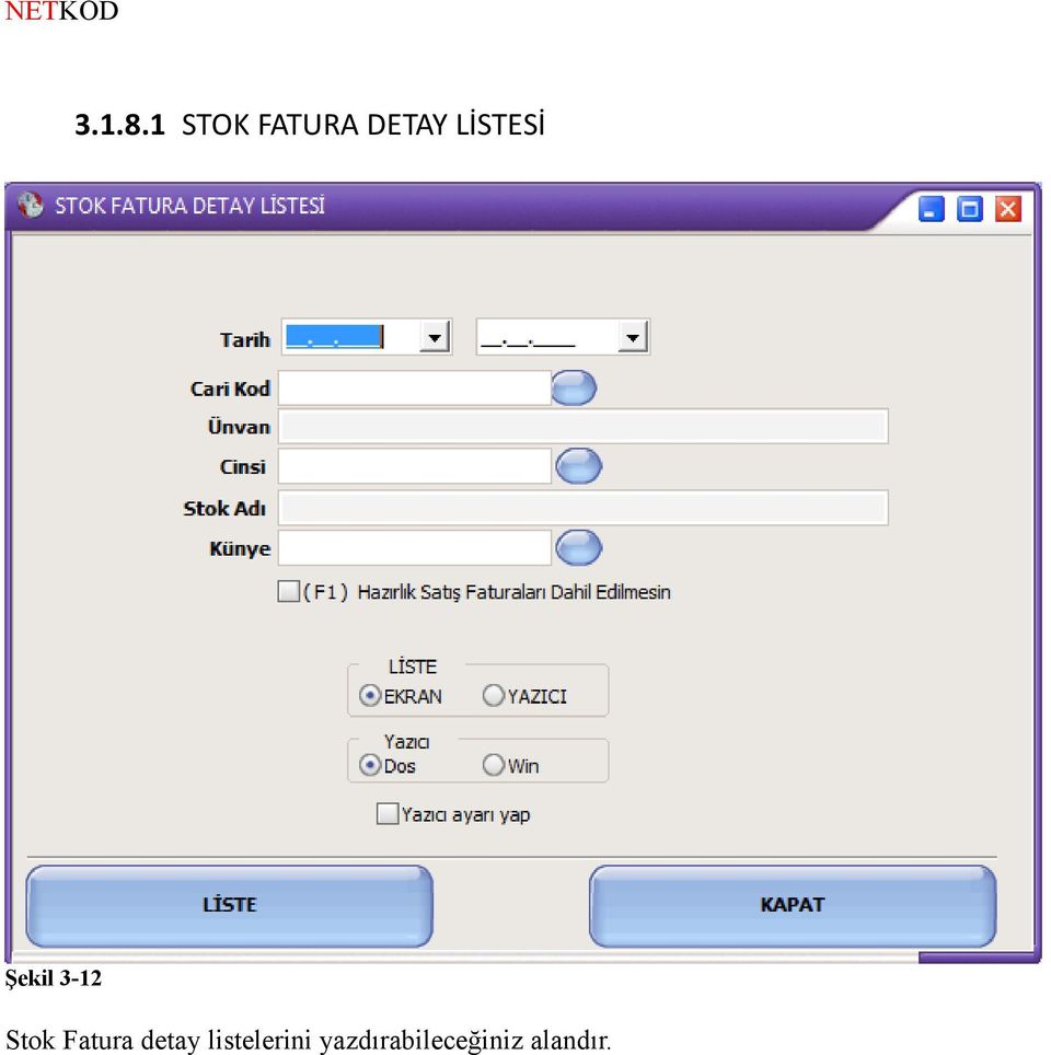 LİSTESİ Şekil 3-12 Stok