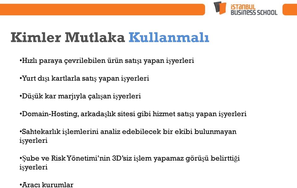 sitesi gibi hizmet satışı yapan işyerleri Sahtekarlık işlemlerini analiz edebilecek bir ekibi