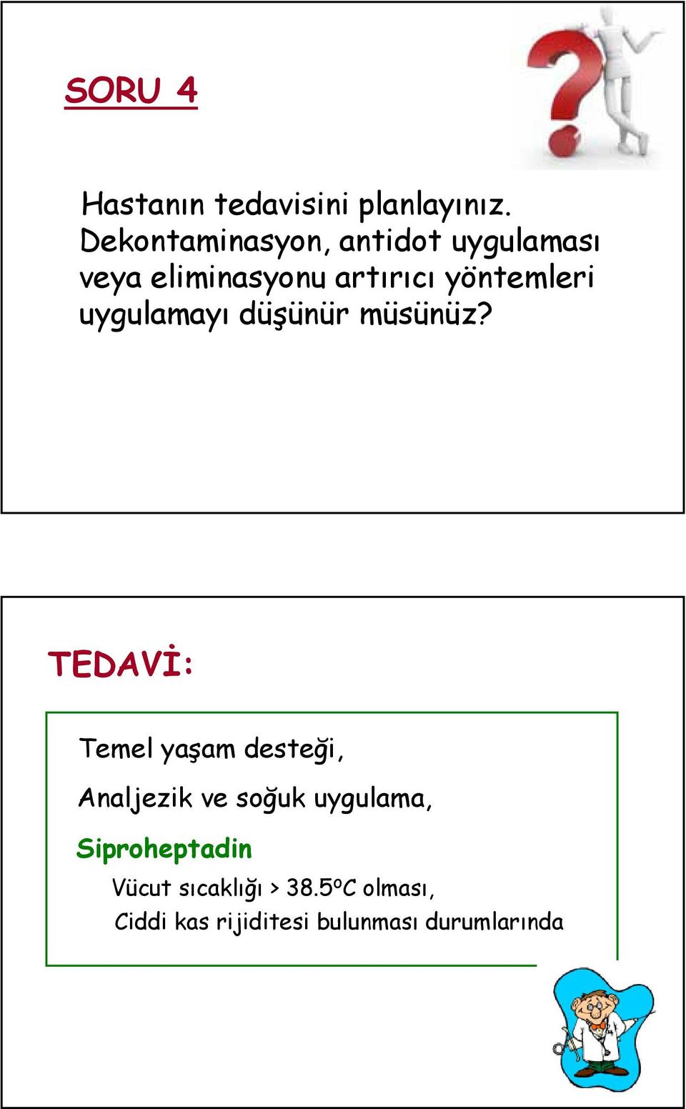 yöntemleri uygulamayı düşünür müsünüz?