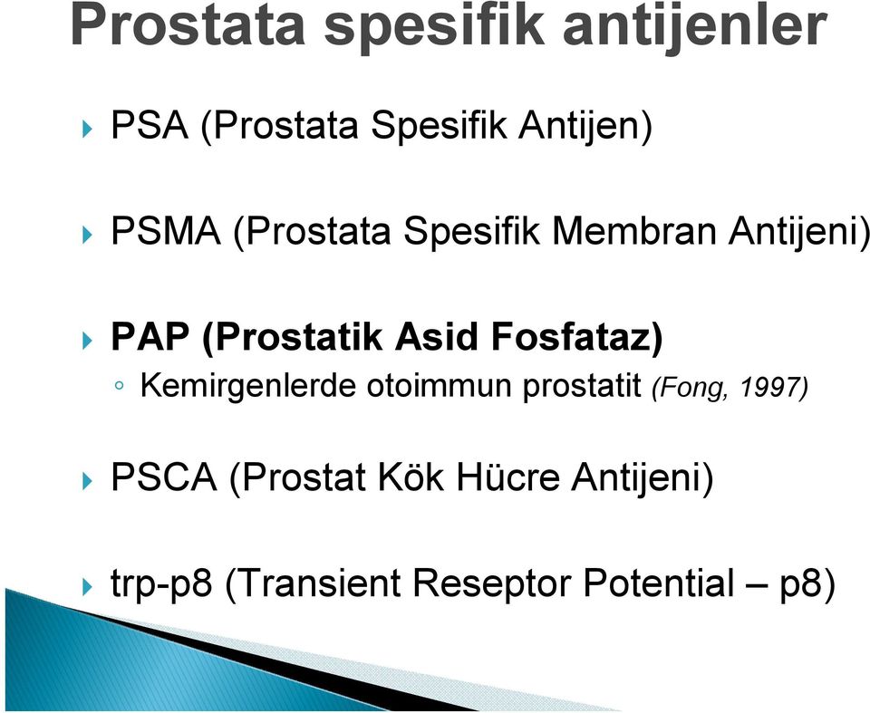 Fosfataz) Kemirgenlerde otoimmun prostatit (Fong, 1997) PSCA