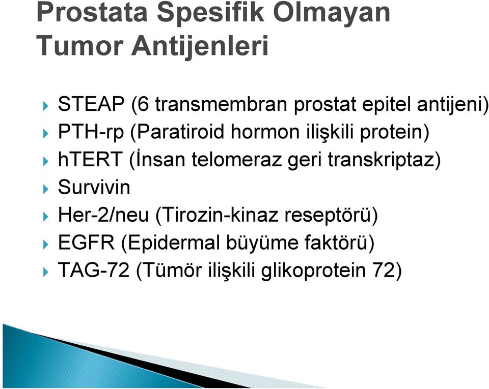 telomeraz geri transkriptaz) Survivin Her-2/neu (Tirozin-kinaz reseptörü)