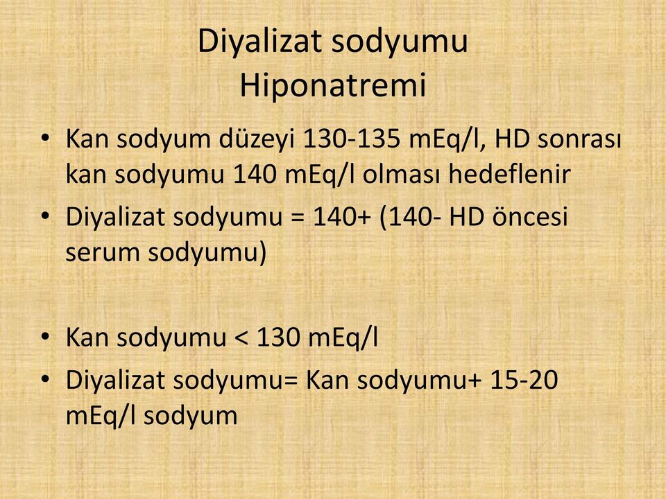 Diyalizat sodyumu = 140+ (140- HD öncesi serum sodyumu) Kan