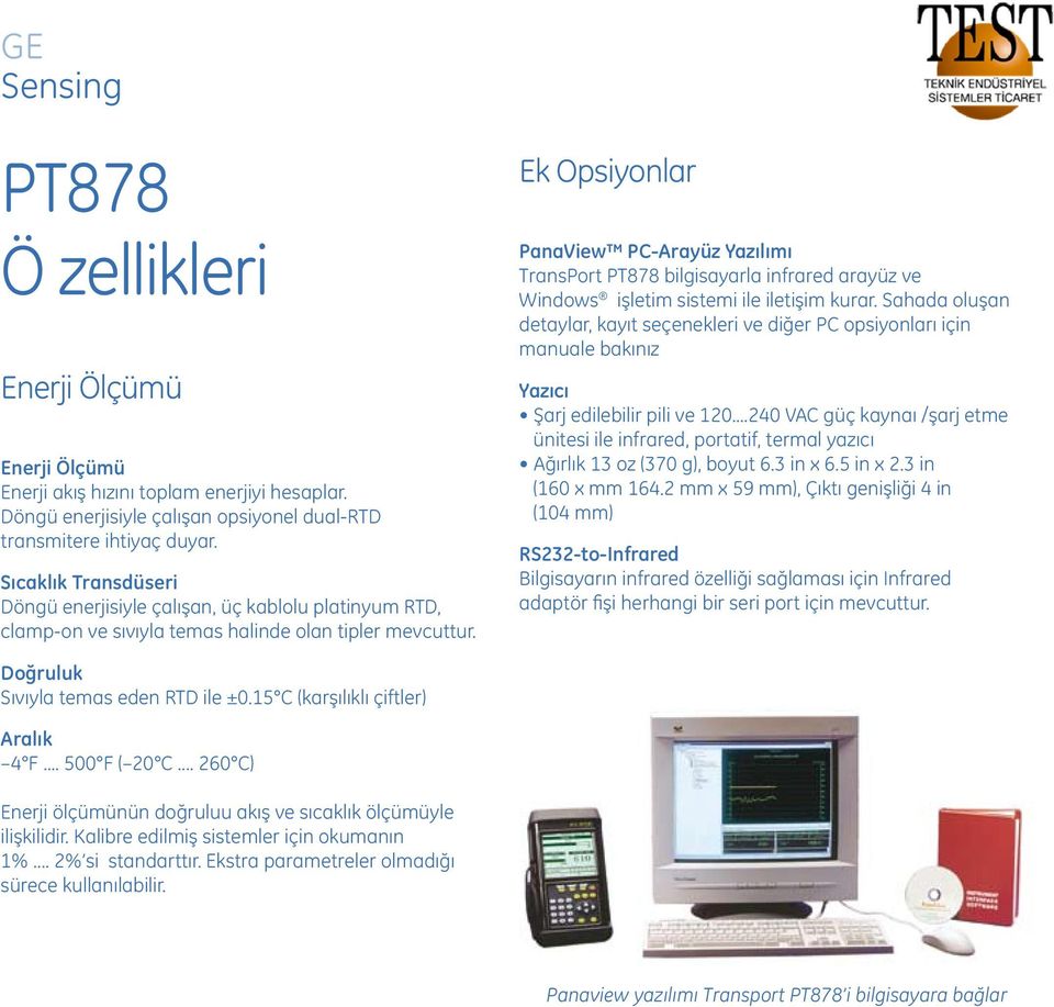Ek Opsiyonlar PanaView PC-Arayüz Yazılımı TransPort PT878 bilgisayarla infrared arayüz ve Windows işletim sistemi ile iletişim kurar.