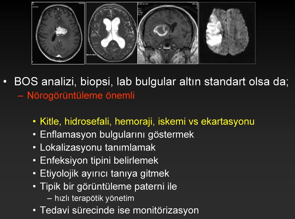 Lokalizasyonu tanımlamak Enfeksiyon tipini belirlemek Etiyolojik ayırıcı tanıya gitmek