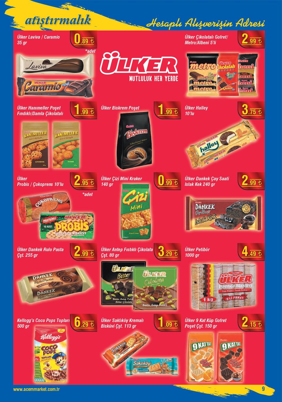 95 Ülker Çizi Mini Kraker 140 gr 0.99 Ülker Dankek Çay Saati Islak Kek 240 gr 2.99 *adet Ülker Dankek Rulo Pasta Çşt. 255 gr 2.