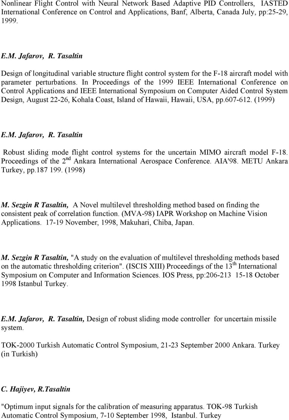 In Proceedings of the 1999 IEEE International Conference on Control Applications and IEEE International Symposium on Computer Aided Control System Design, August 22-26, Kohala Coast, Island of