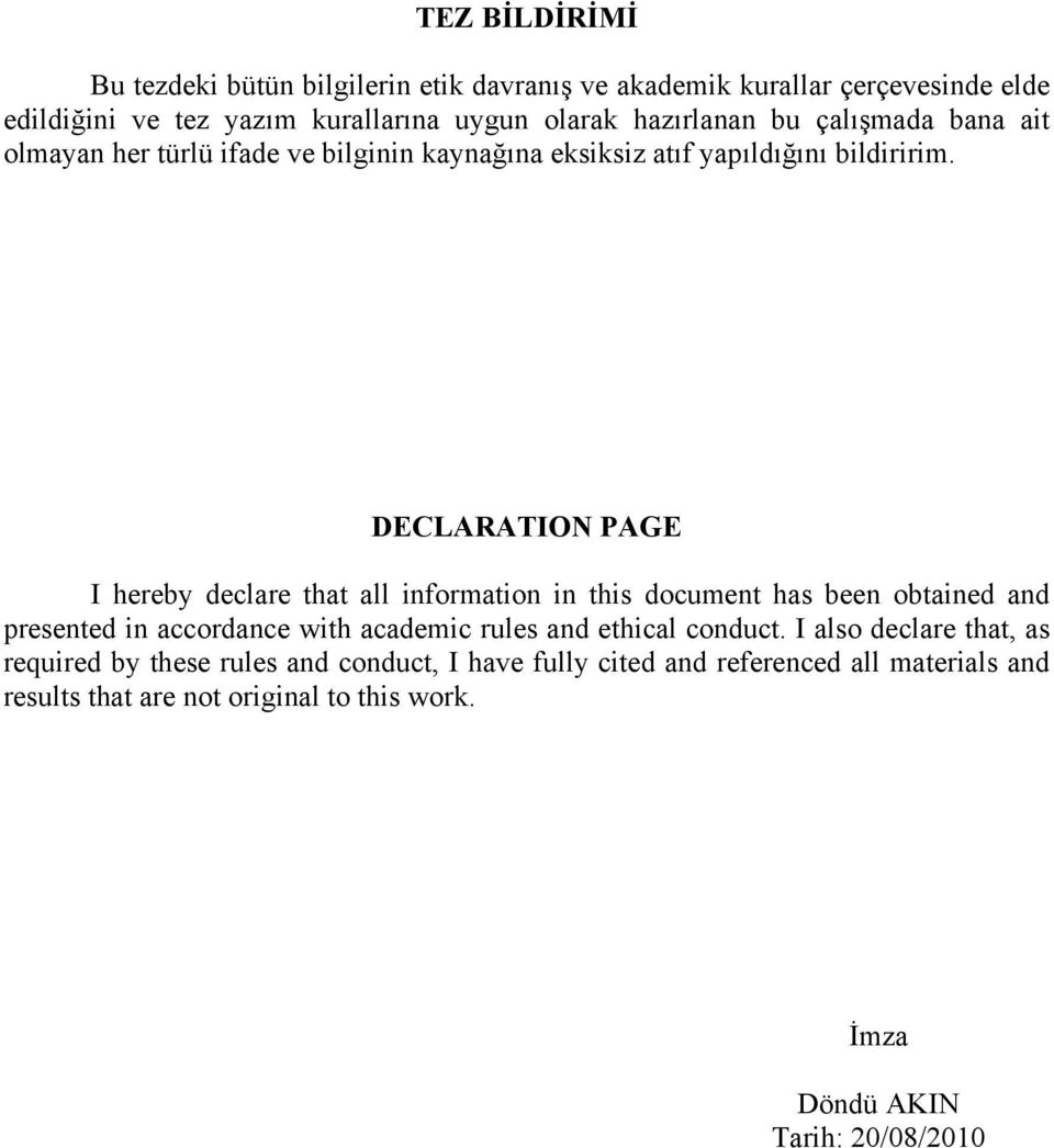 DECLARATION PAGE I hereby declare that all information in this document has been obtained and presented in accordance with academic rules and ethical