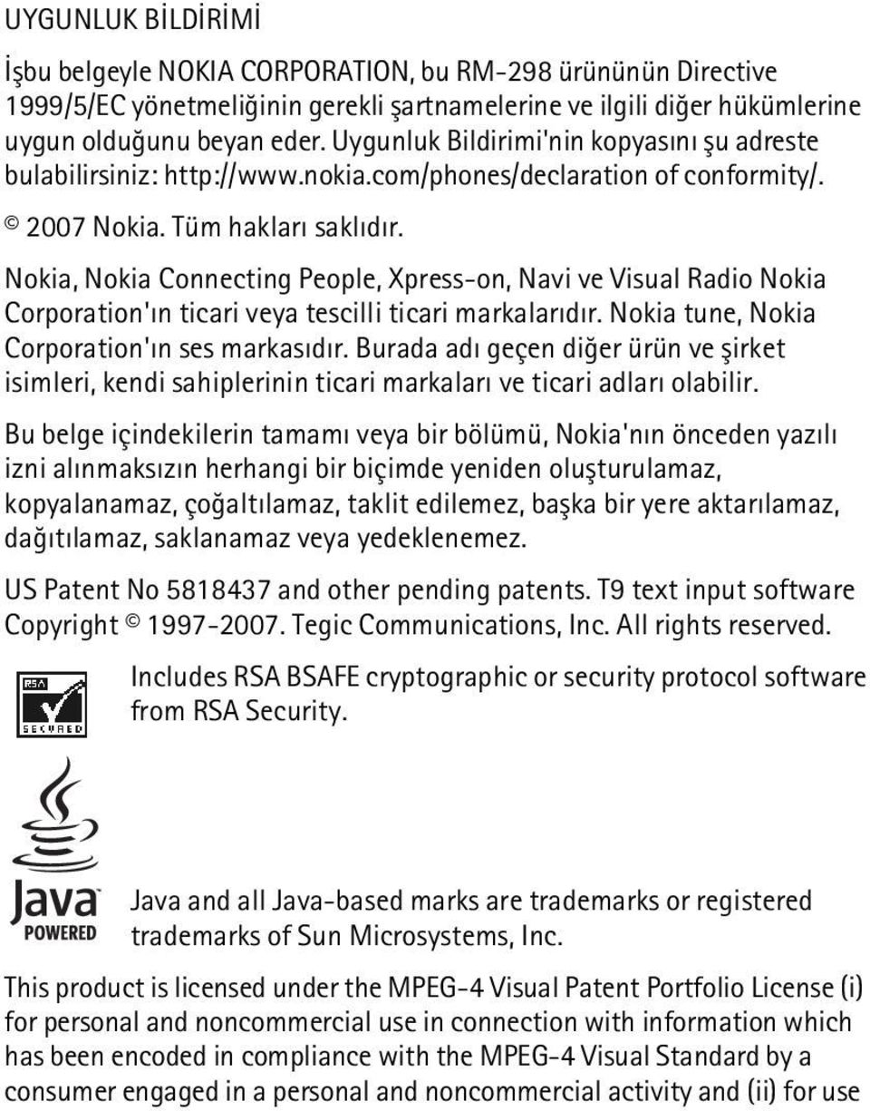 Nokia, Nokia Connecting People, Xpress-on, Navi ve Visual Radio Nokia Corporation'ýn ticari veya tescilli ticari markalarýdýr. Nokia tune, Nokia Corporation'ýn ses markasýdýr.