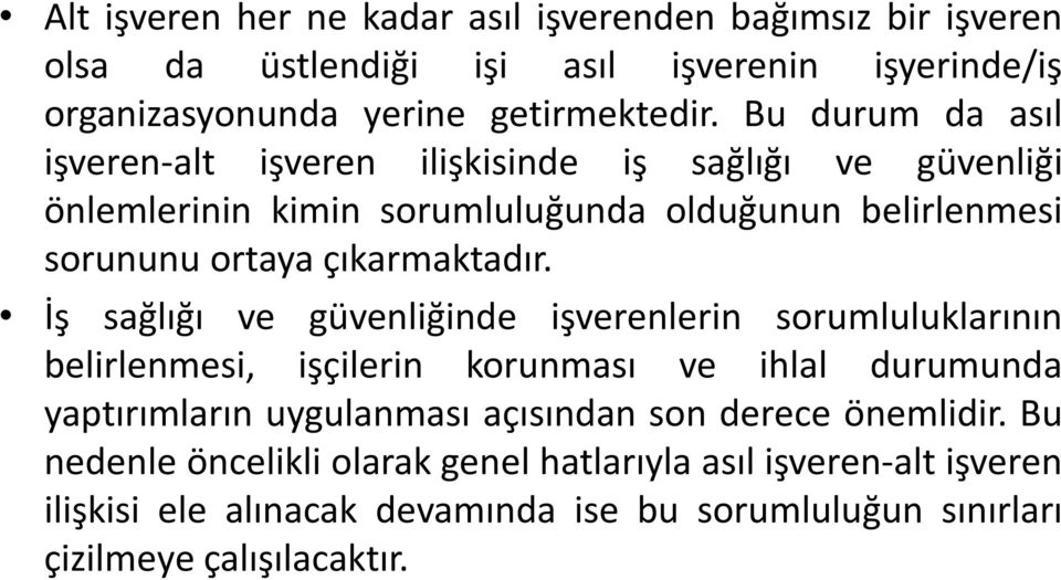 İş sağlığı ve güvenliğinde işverenlerin sorumluluklarının belirlenmesi, işçilerin korunması ve ihlal durumunda yaptırımların uygulanması açısından son derece