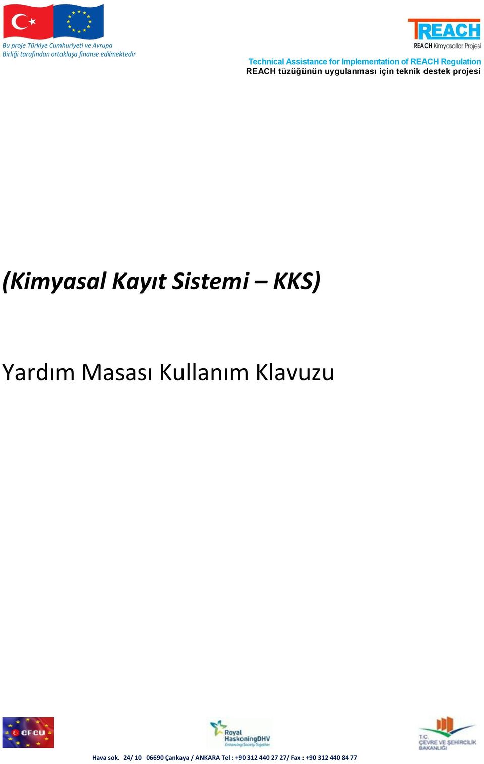 tüzüğünün uygulanması için teknik destek projesi (Kimyasal Kayıt Sistemi KKS) Yardım