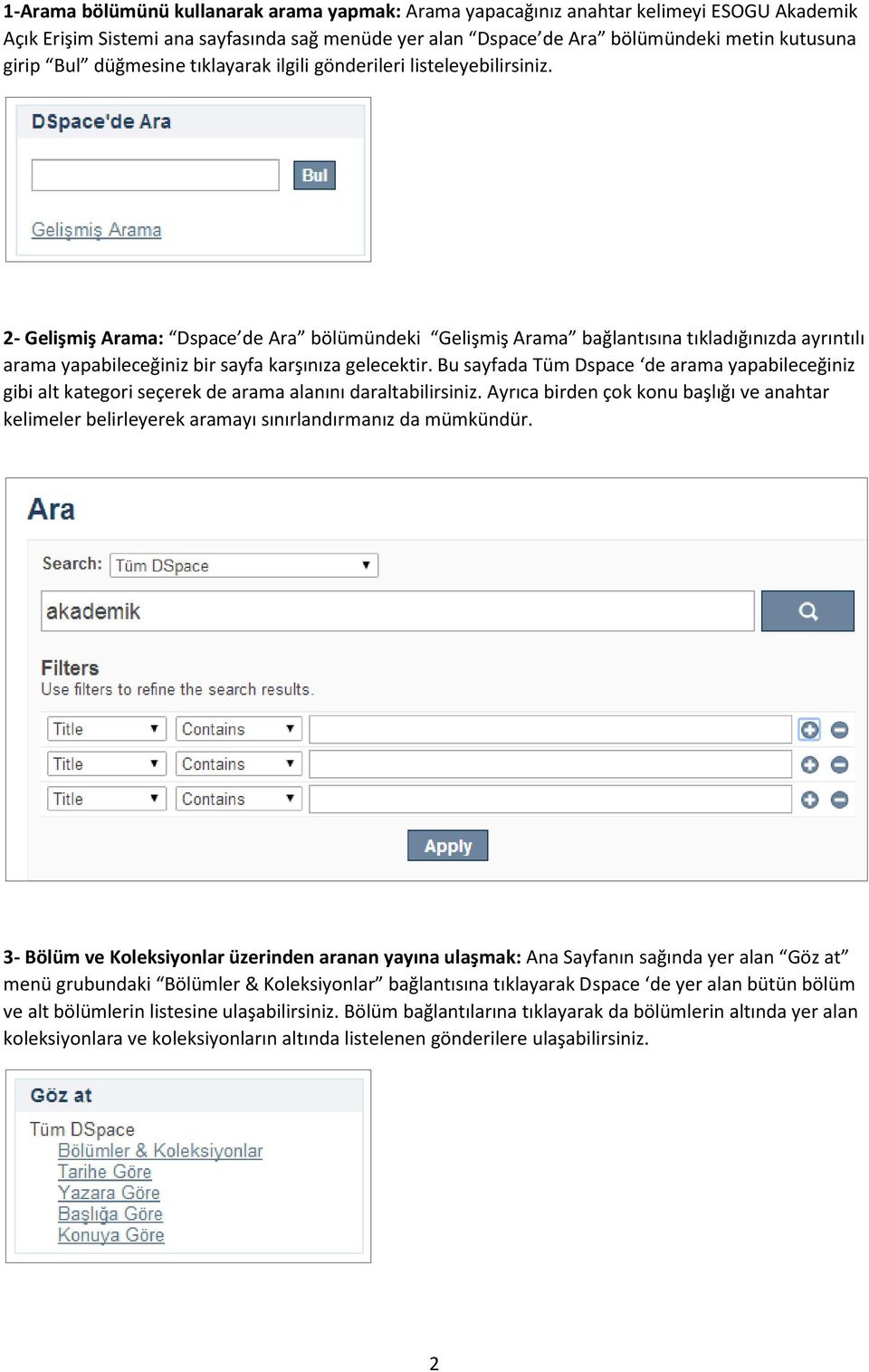 2- Gelişmiş Arama: Dspace de Ara bölümündeki Gelişmiş Arama bağlantısına tıkladığınızda ayrıntılı arama yapabileceğiniz bir sayfa karşınıza gelecektir.