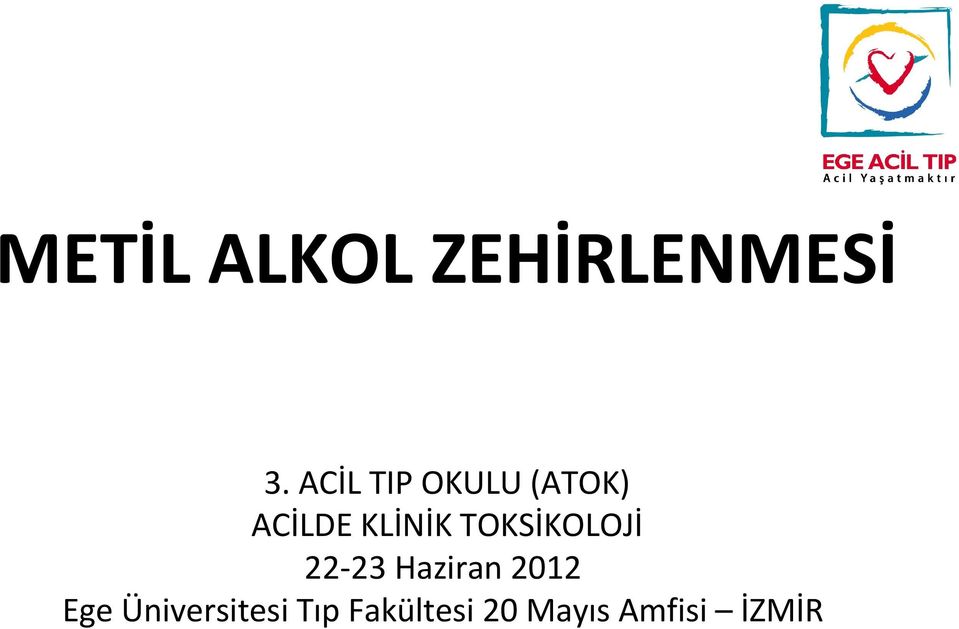 TOKSİKOLOJİ 22-23 Haziran 2012 Ege