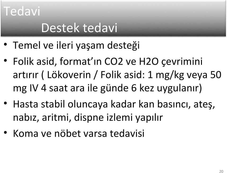 saat ara ile günde 6 kez uygulanır) Hasta stabil oluncaya kadar kan