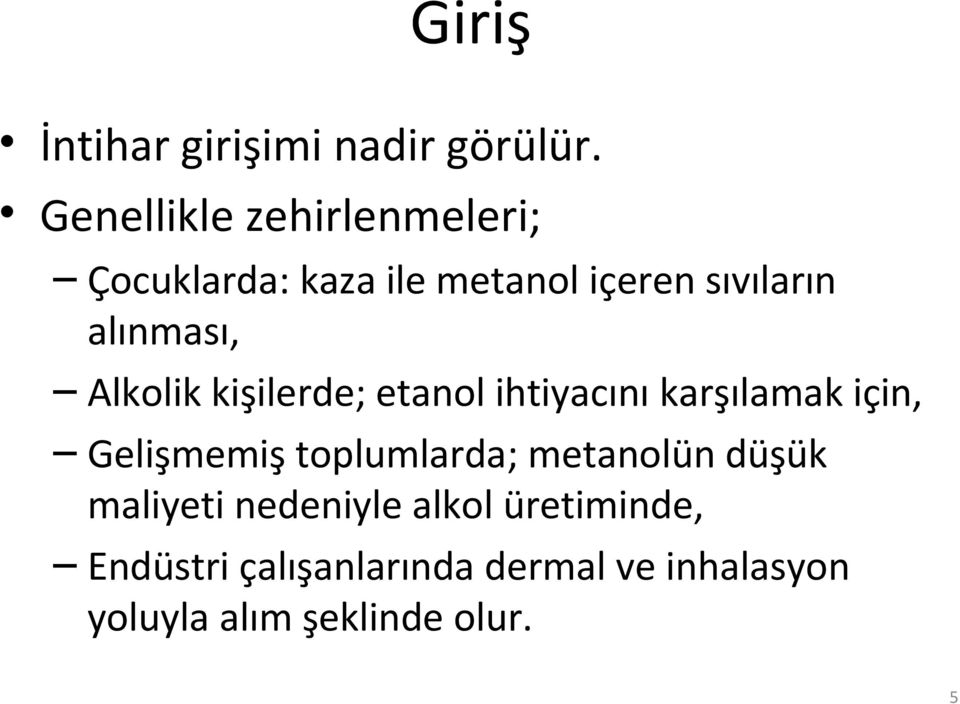 alınması, Alkolik kişilerde; etanol ihtiyacını karşılamak için, Gelişmemiş