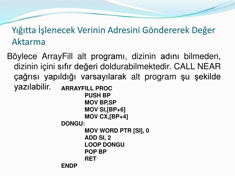 CALL NEAR çağrısı yapıldığı varsayılarak alt program şu şekilde yazılabilir.