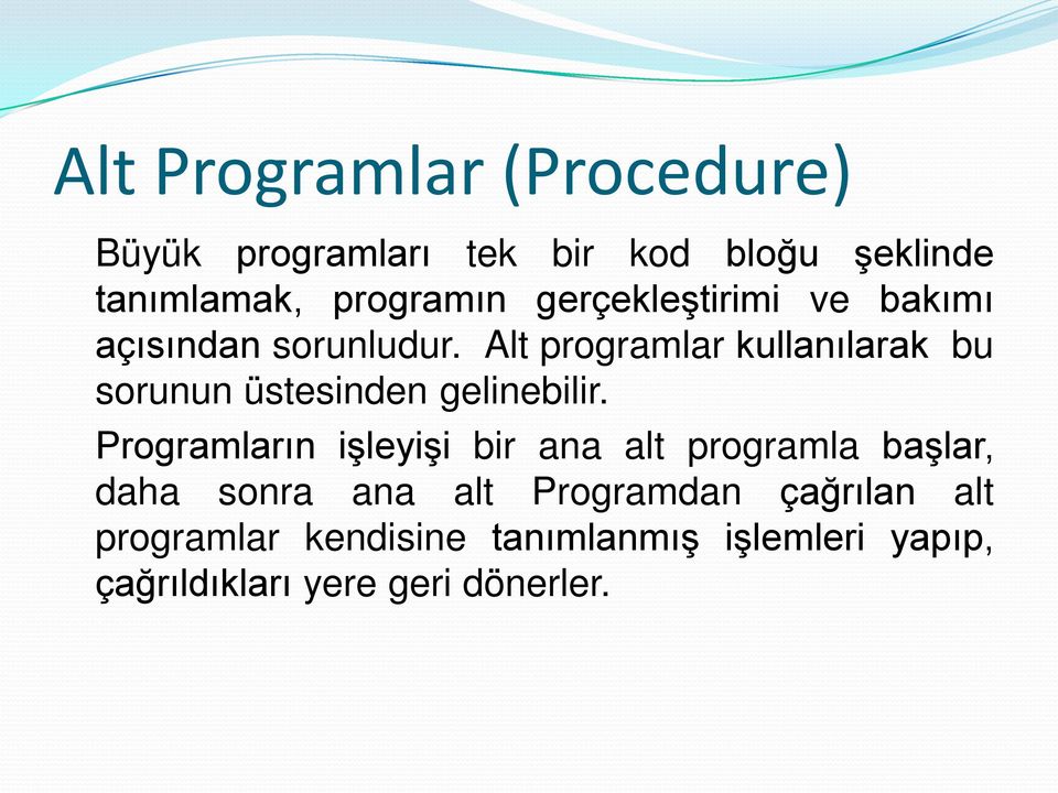 Alt programlar kullanılarak bu sorunun üstesinden gelinebilir.