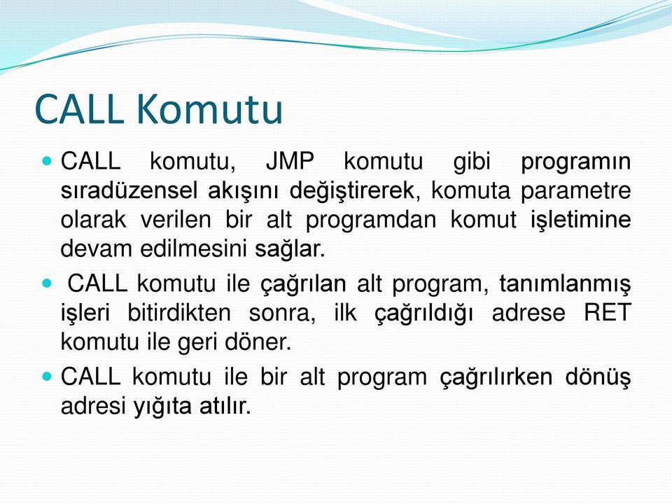 CALL komutu ile çağrılan alt program, tanımlanmış işleri bitirdikten sonra, ilk çağrıldığı