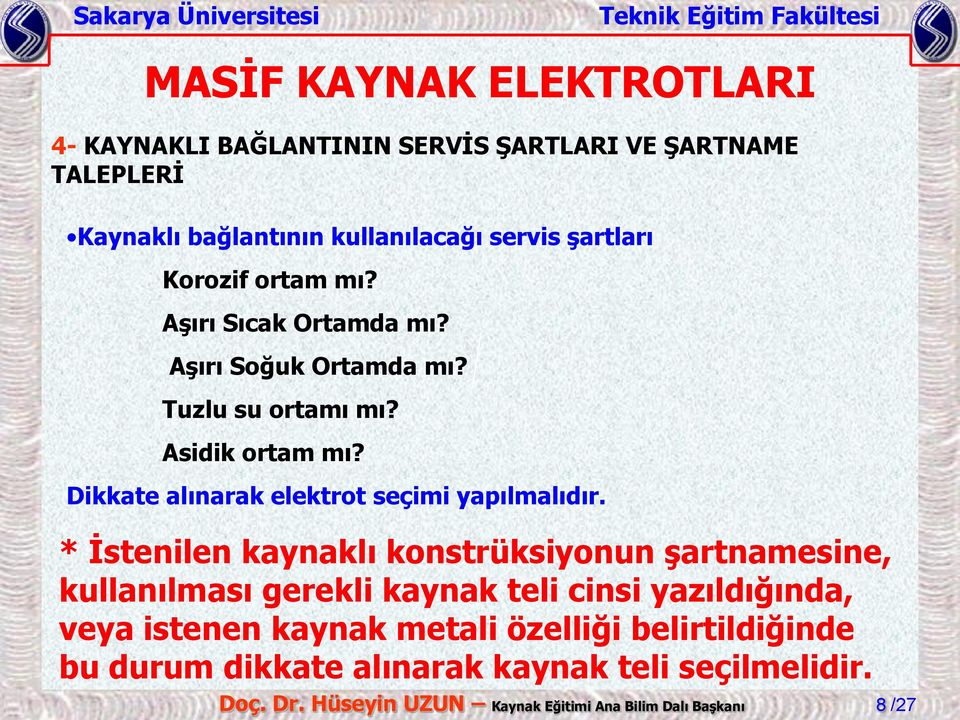 Dikkate alınarak elektrot seçimi yapılmalıdır.