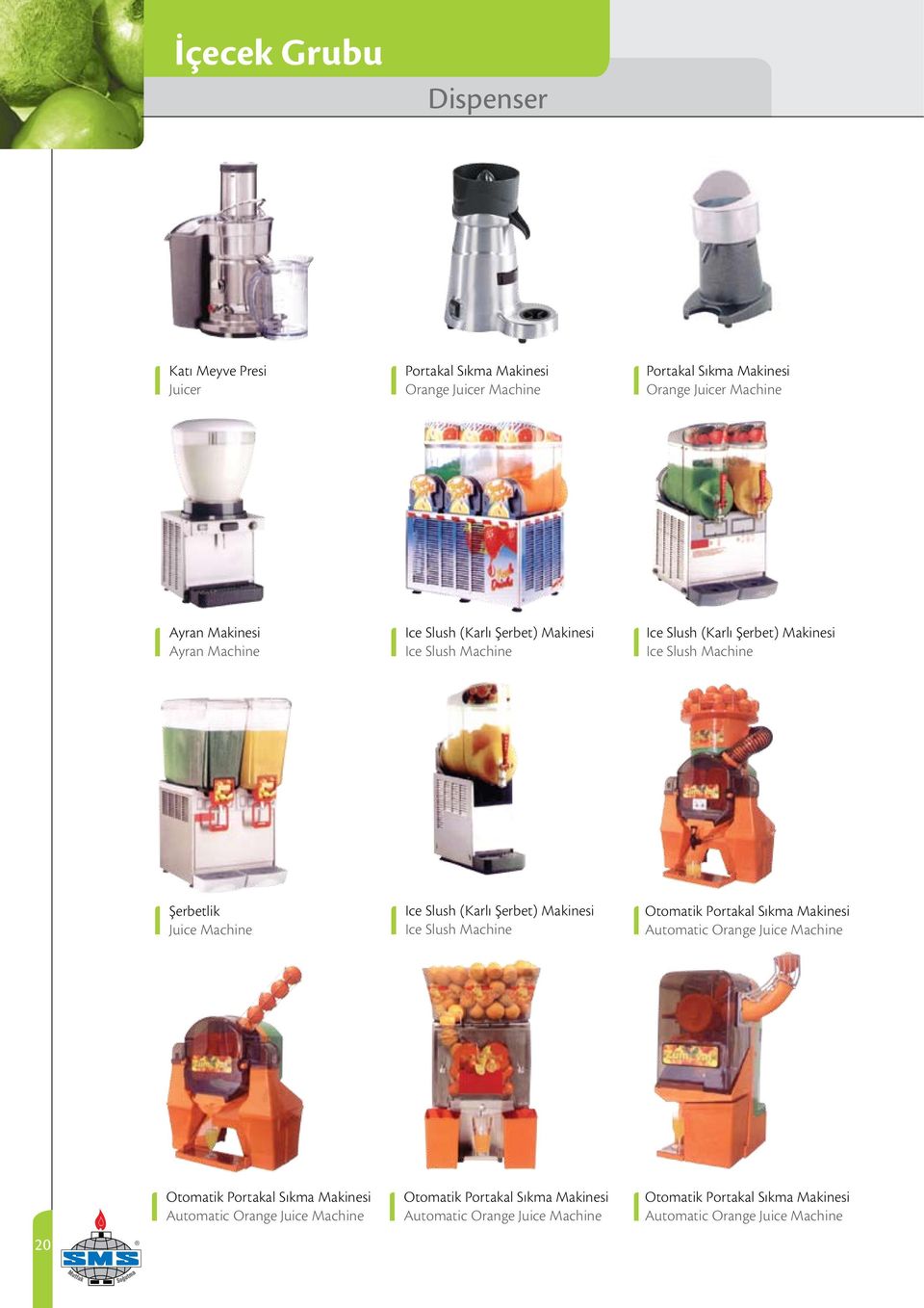 Ice Slush (Karlı Şerbet) Makinesi Ice Slush Machine Otomatik Portakal Sıkma Makinesi Automatic Orange Juice Machine 20 Otomatik Portakal Sıkma Makinesi