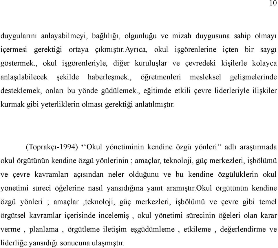 , eğitimde etkili çevre liderleriyle ilişkiler kurmak gibi yeterliklerin olması gerektiği anlatılmıştır.