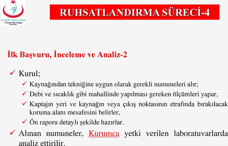 yeri ve kaynağın veya çıkış noktasının etrafında bırakılacak koruma alanı mesafesini belirler, Ön