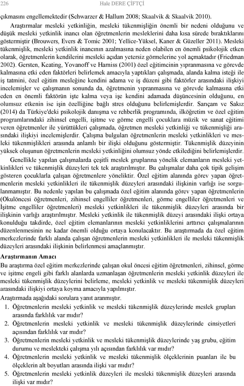 (Brouwers, Evers & Tomic 2001; Yellice-Yüksel, Kaner & Güzeller 2011).