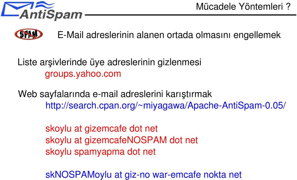 gizlenmesi groups.yahoo.com Web sayfalarında e mail adreslerini karıştırmak http://search.